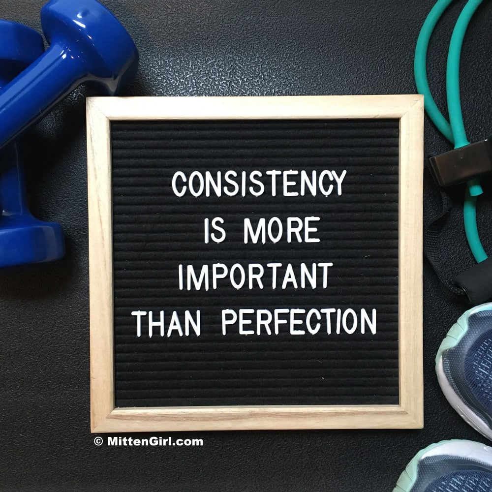 Consistency is more important than perfection