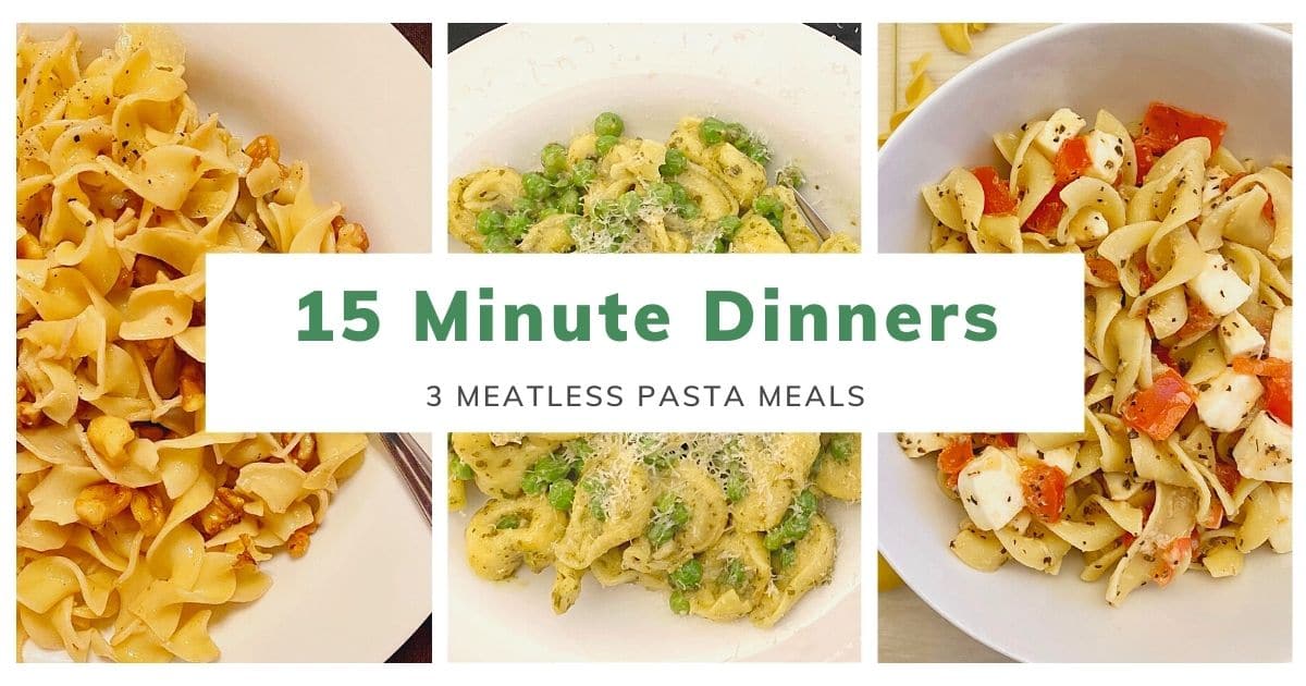15 Minute Pasta Dinners