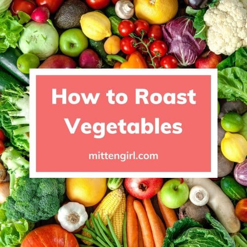 How to Roast Vegetables