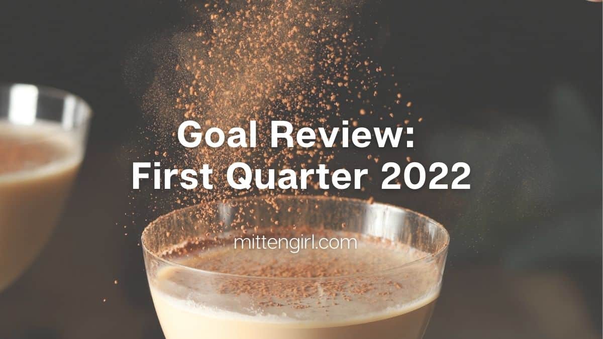 Goal Review: First Quarter 2022