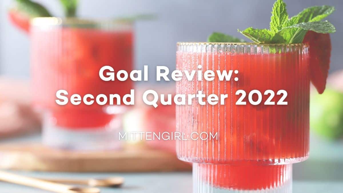Goal Review - Second Quarter 2022