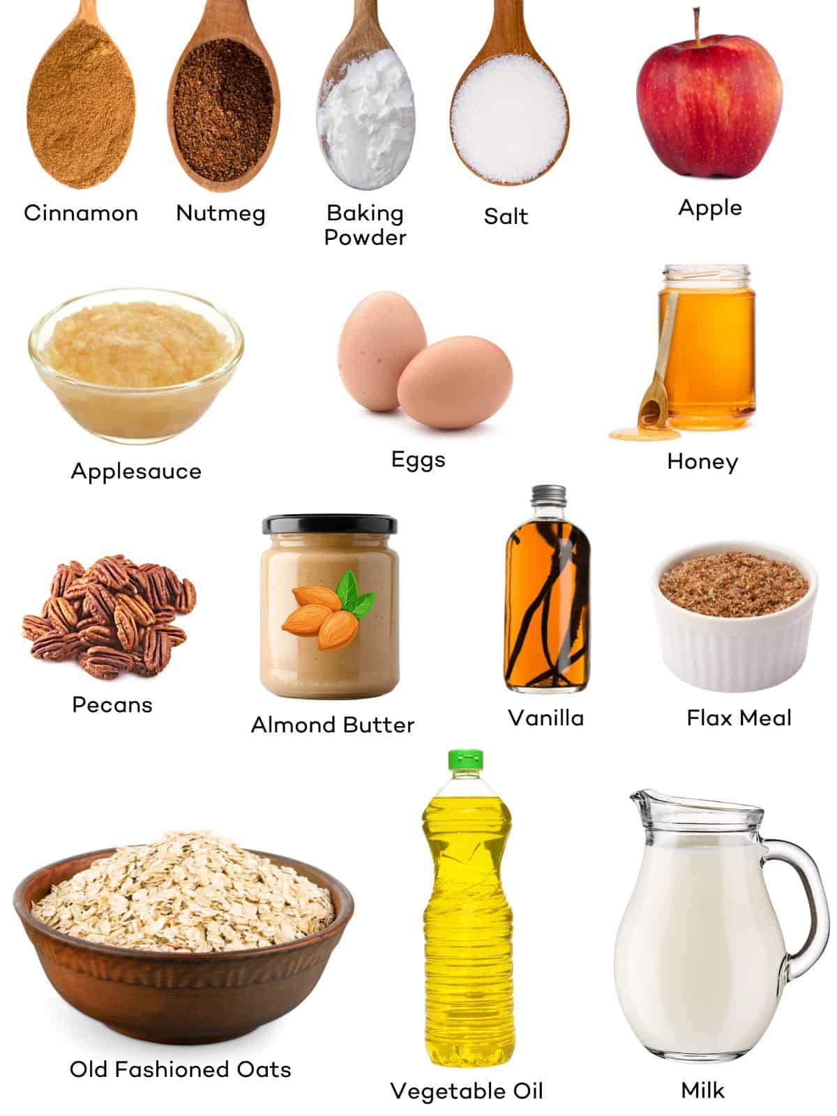 Ingredients for apple cinnamon baked oatmeal: old fashioned oats, vegetable oil, milk, flax meal, vanilla, almond butter, pecans, eggs, apple, honey, apple sauce, salt, baking powder, nutmeg, cinnamon. 