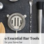 9 Essential Bar Tools for the Home Bartender.