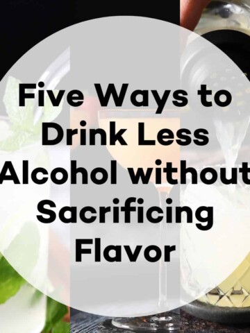 Five ways to drink less alcohol without sacrificing flavor.